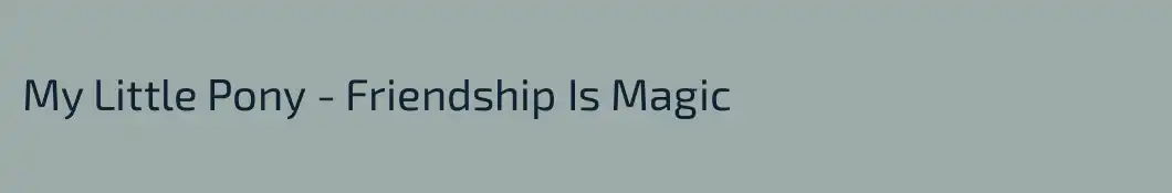 My Little Pony - Friendship Is Magic 